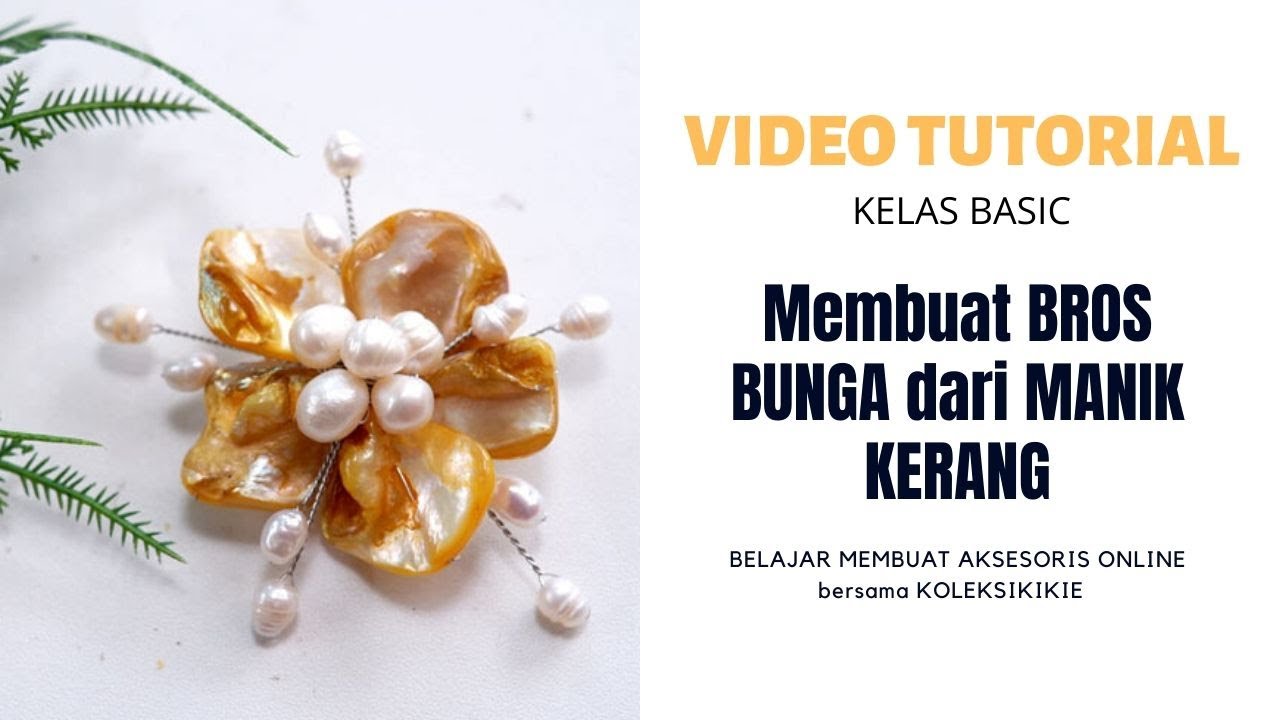 Video Tutorial Membuat Bros Bunga dari Manik Kerang