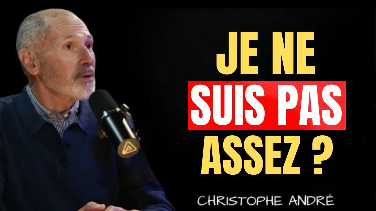 Comment guérir la racine de ton sentiment de « je ne suis pas assez » – Christophe André