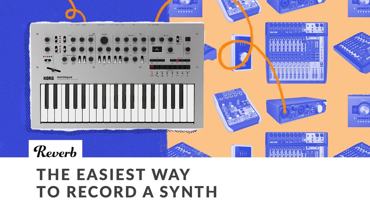 The Easiest Way to Record Your Synth (And Other Electronic Recording Tips) | Reverb
