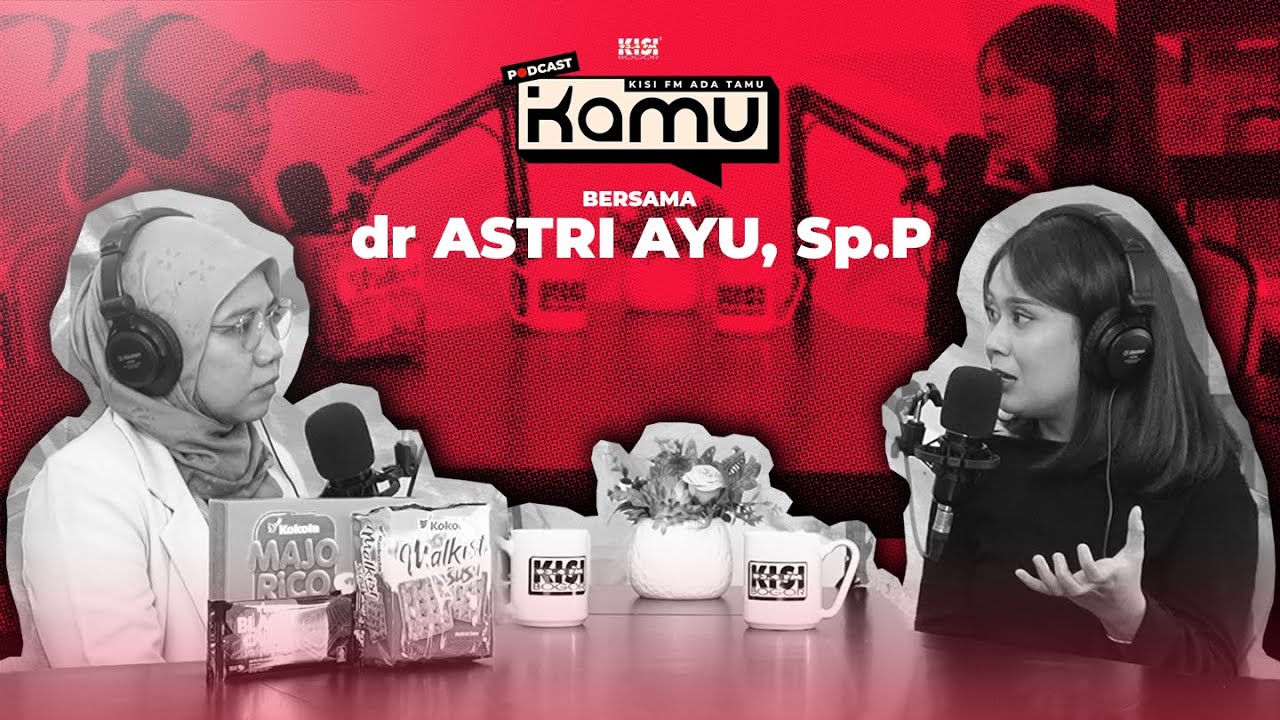 Podcast Kamu - Eps.26 with dr. Astri Ayu, Sp.P: Superflu, Lebih Ganas dari Flu Biasa?
