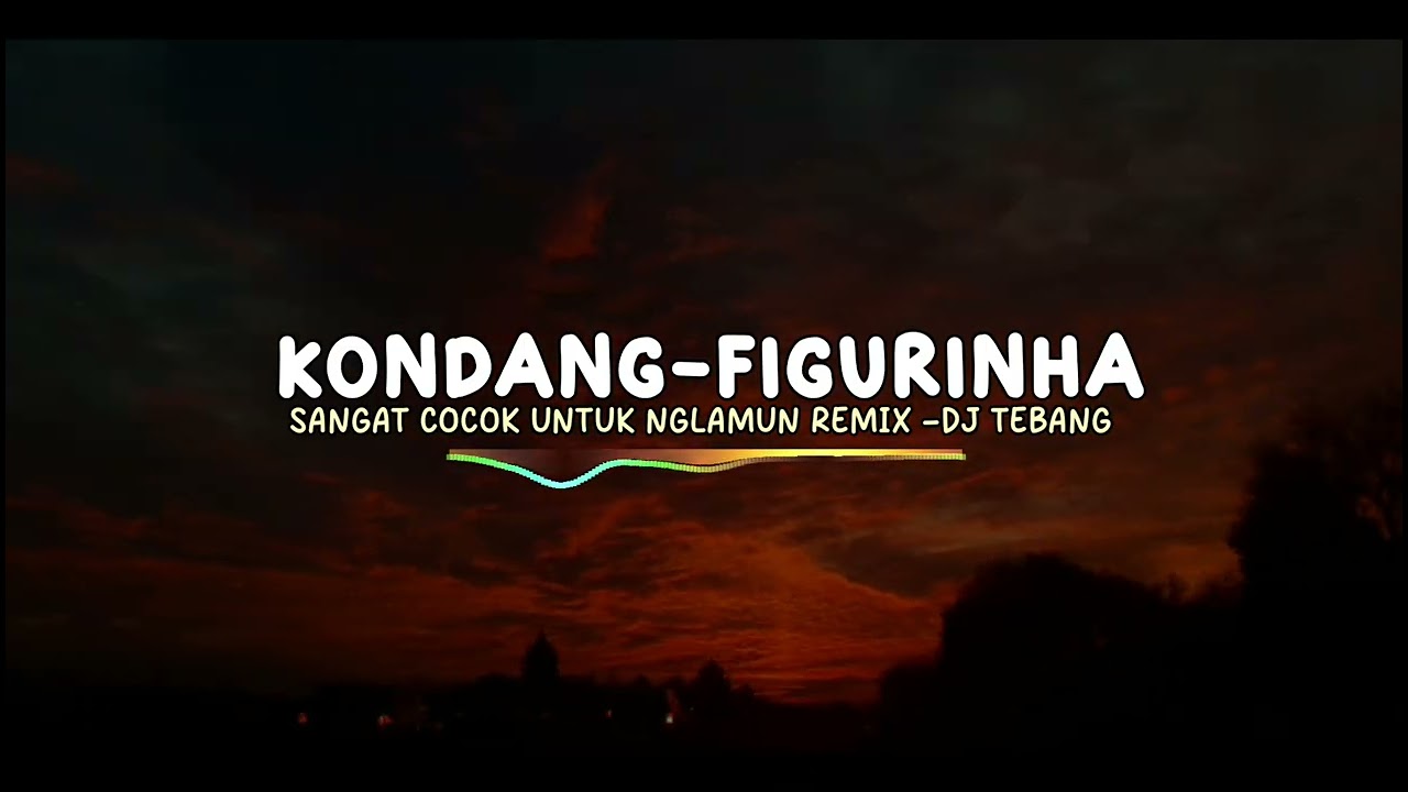 DJ FIGURINHA REMIX STYLE KONDANG(DJ TEBANG REMIX)