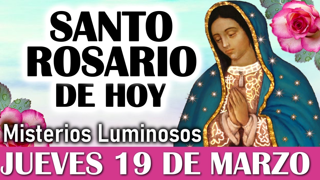 Santo Rosario JUEVES 19 de MARZO, Rosario a Virgen de Guadalupe 🌼 El Santo Rosario de hoy Jueves