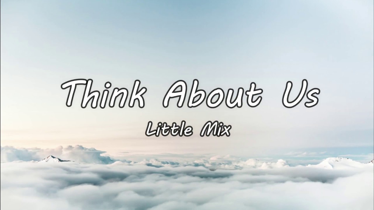 Think About Us - Little Mix (LYRICS) LM5