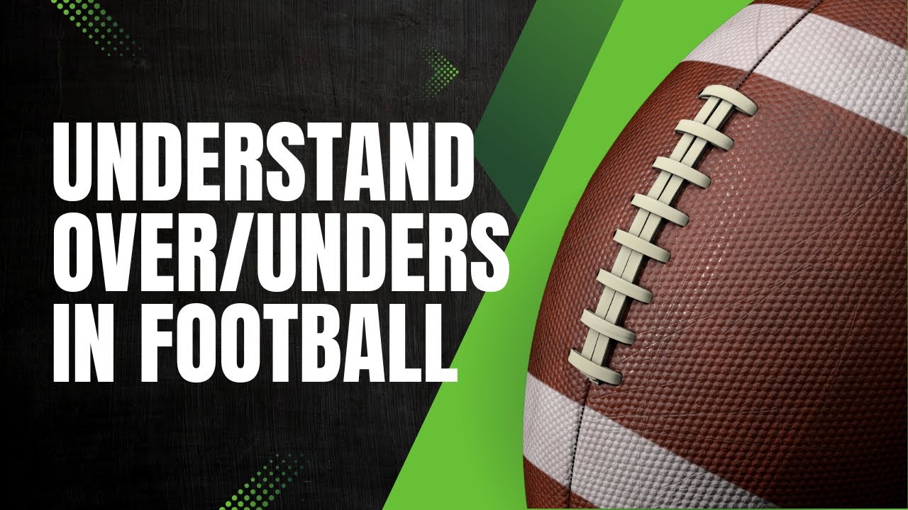 Football Betting 101: How to Win with Over/Under Totals