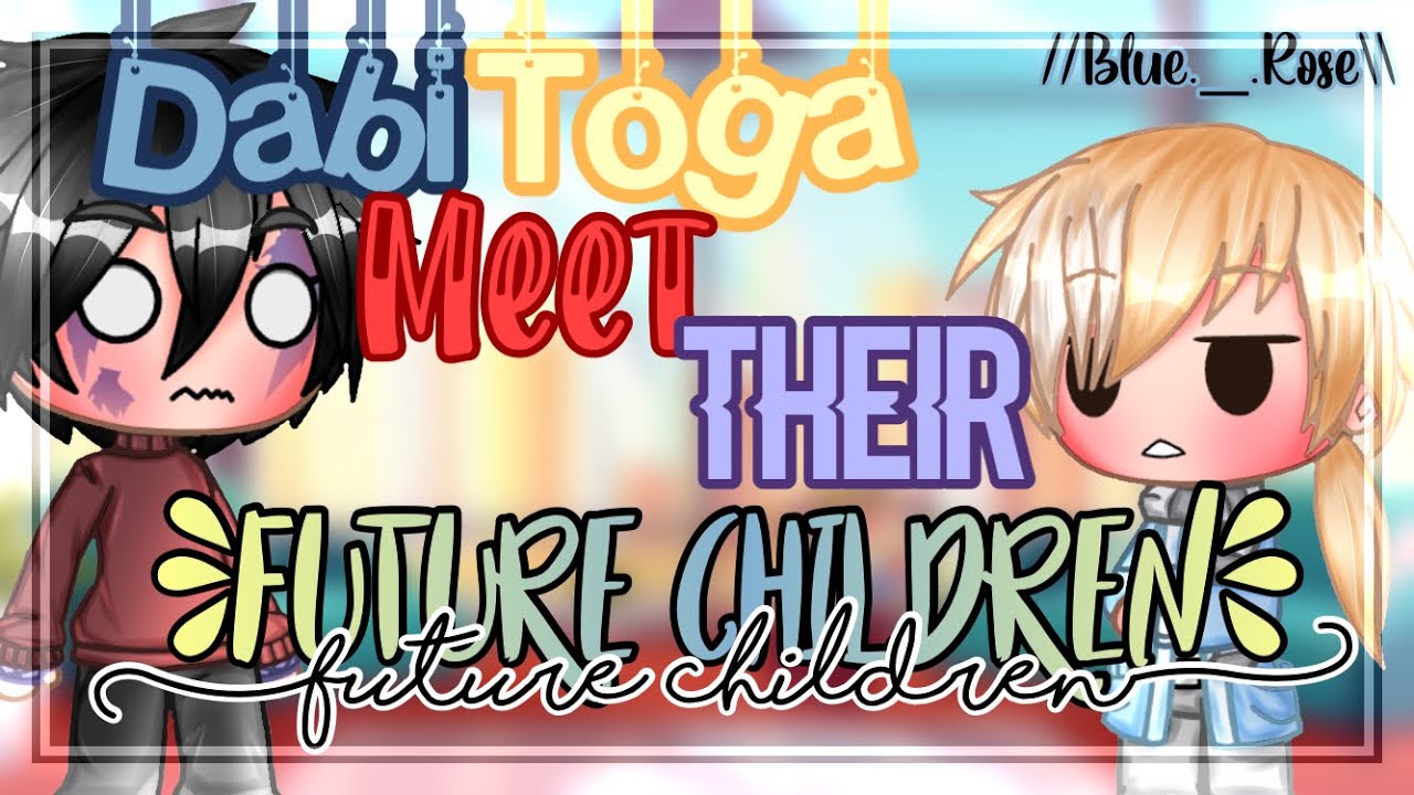 ❦DabiToga Meet their Future children❦ //𝙱𝚕𝚞𝚎._.𝚁𝚘𝚜𝚎\\