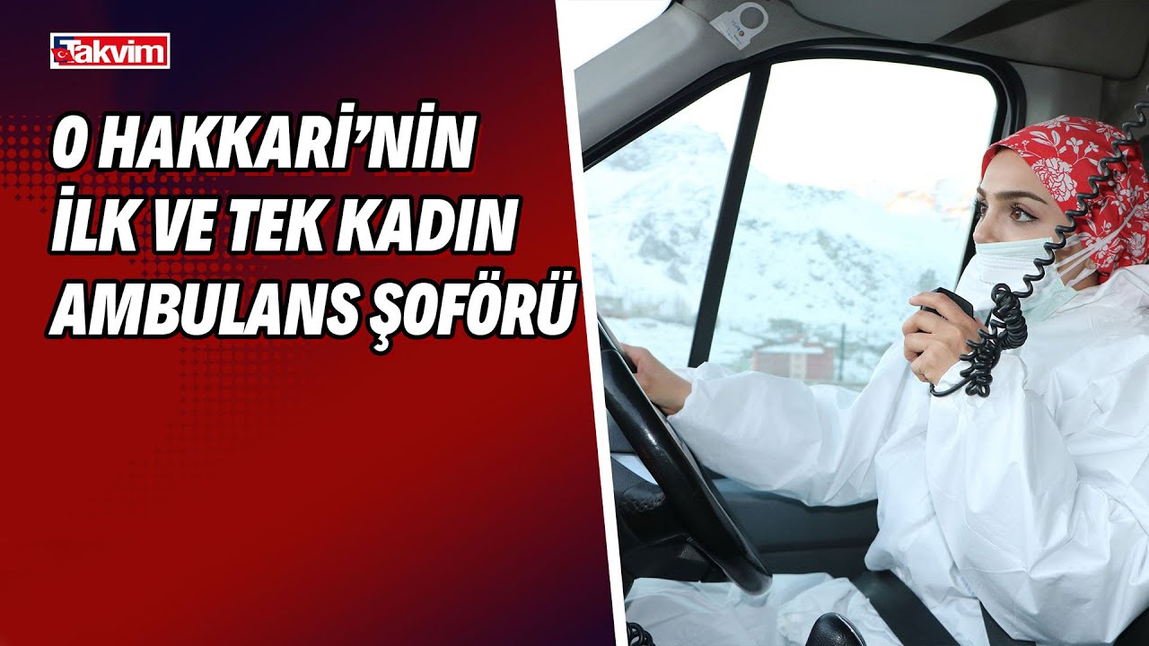 O Hakkari’nin ilk ve tek kadın ambulans şoförü! ‘İşimi severek yapıyorum’