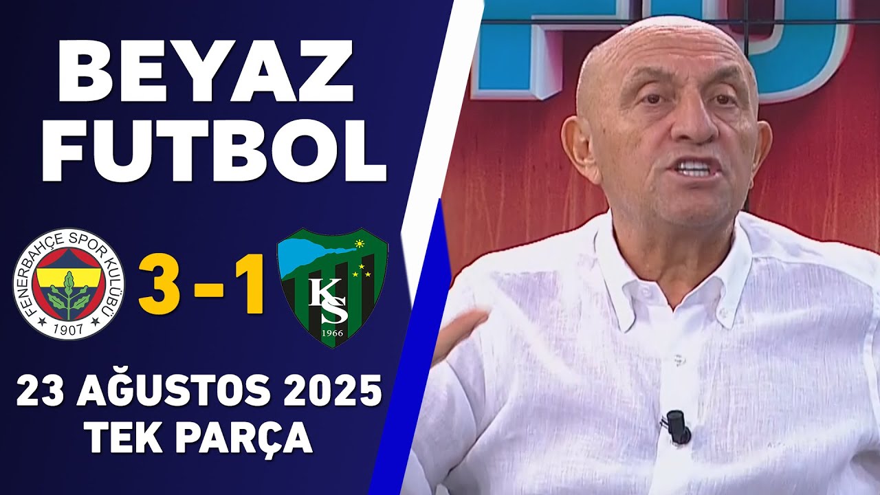 Beyaz Futbol 23 Ağustos 2025 Tek Parça / Fenerbahçe 3-1 Kocaelispor
