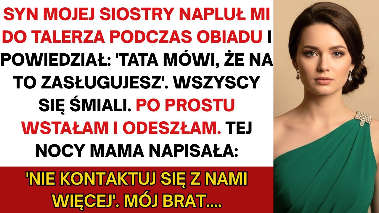 Syn mojej siostry napluł do mojego talerza na kolacji i powiedział: „Tata mówi, że ty zasługujesz...
