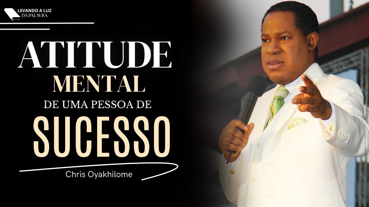 Pr. Chris Oyakhilome — Atitude Mental de uma pessoa de Sucesso