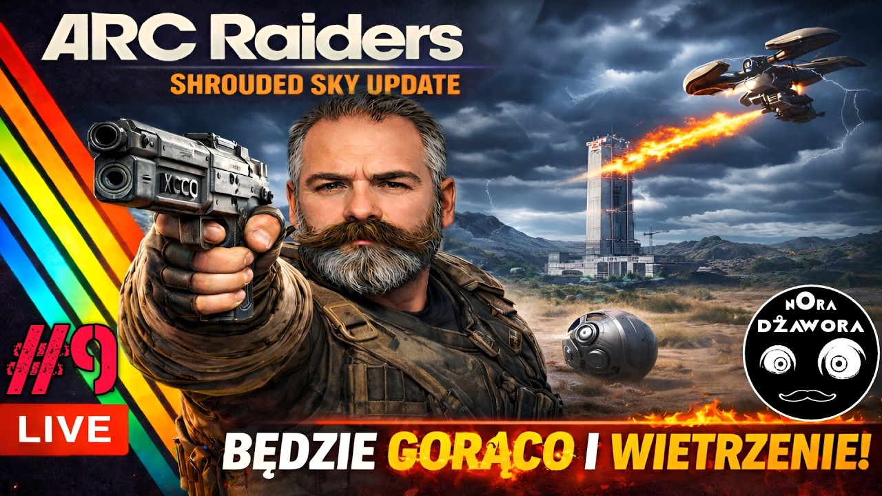 BĘDZIE GORĄCO I WIETRZNIE / ARC RAIDERS / LIVE / POGADUCHY
