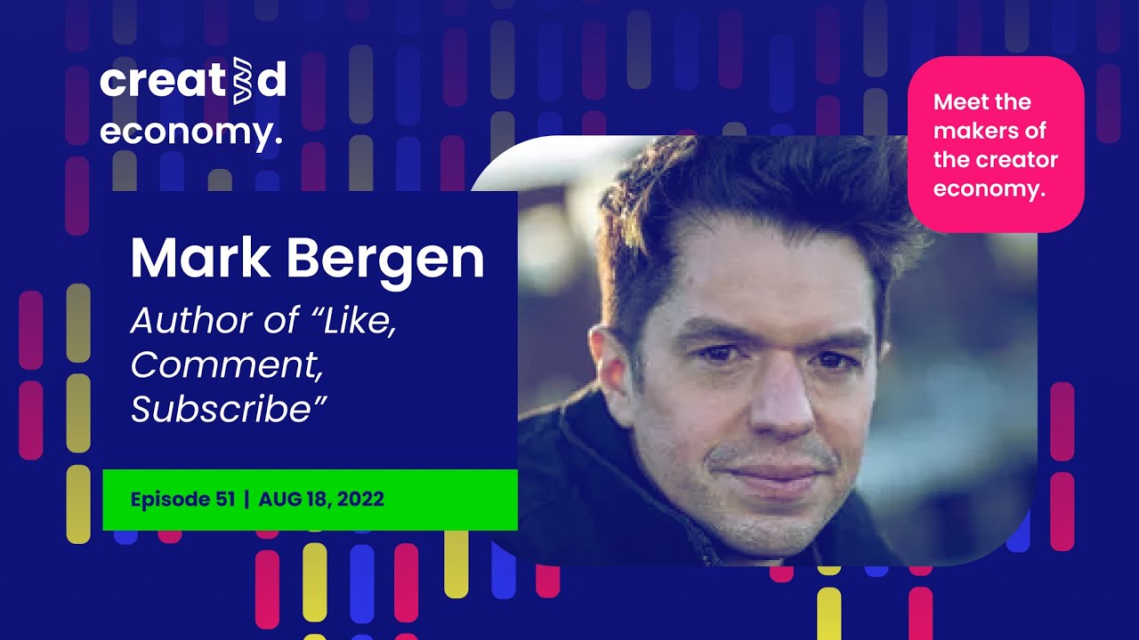 Created Economy 051: Mark Bergen, Bloomberg Reporter and Author of 'Like, Comment, Subscribe'