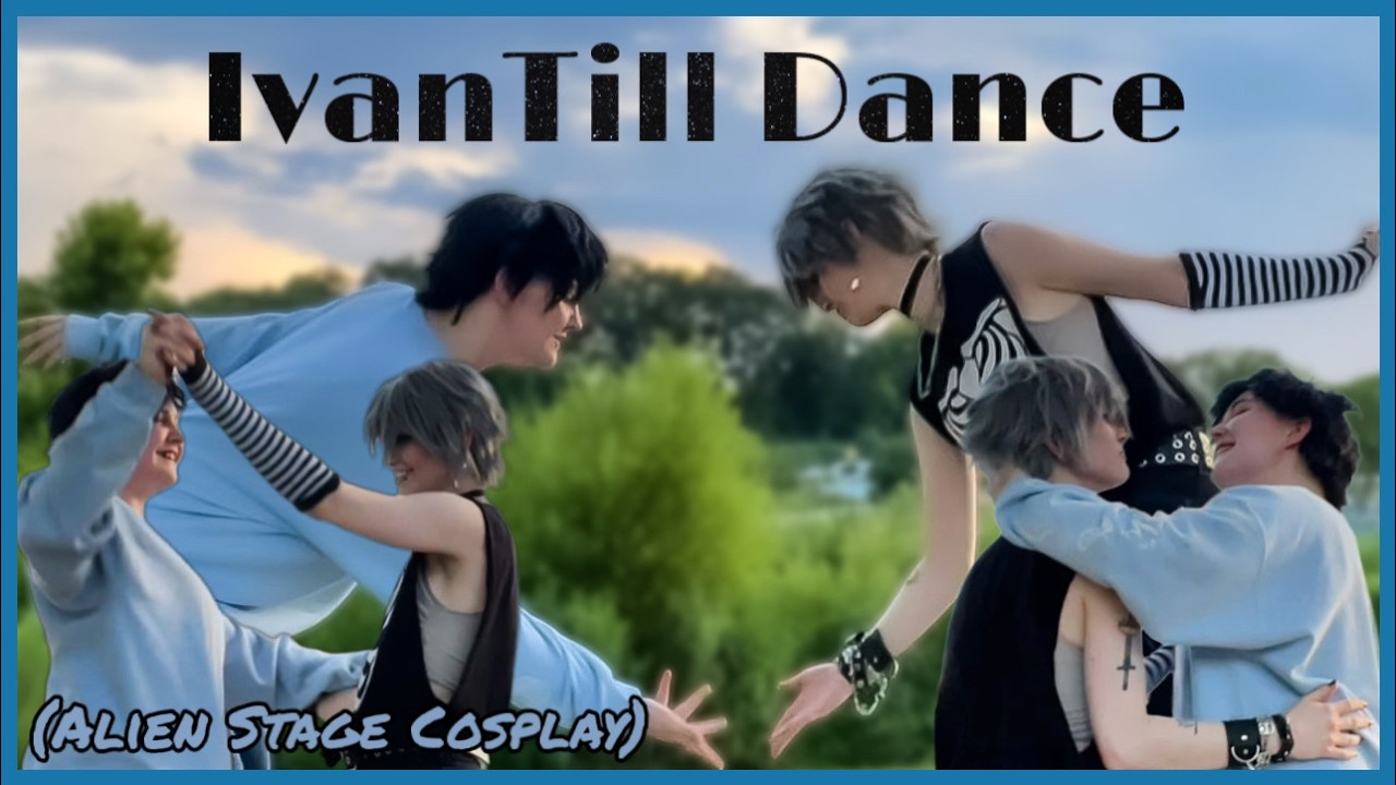 IvanTill Dance Lessons (Alien Stage Cosplay)