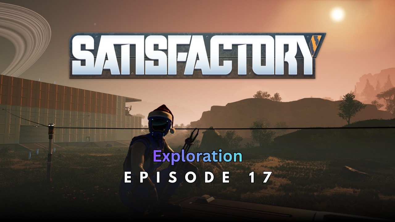 Exploration | Satisfactory Ep17