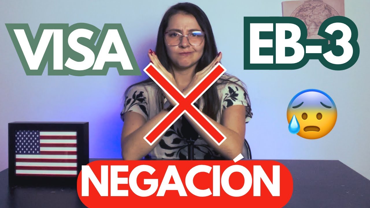 NEGACIÓN DE VISA EB-3, cómo evitar ser rechazado? ❌