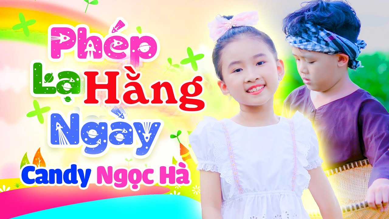 Phép Lạ Hằng Ngày - Bé Candy Ngọc Hà - Nhạc Thiếu Nhi Sôi Động Cho Bé