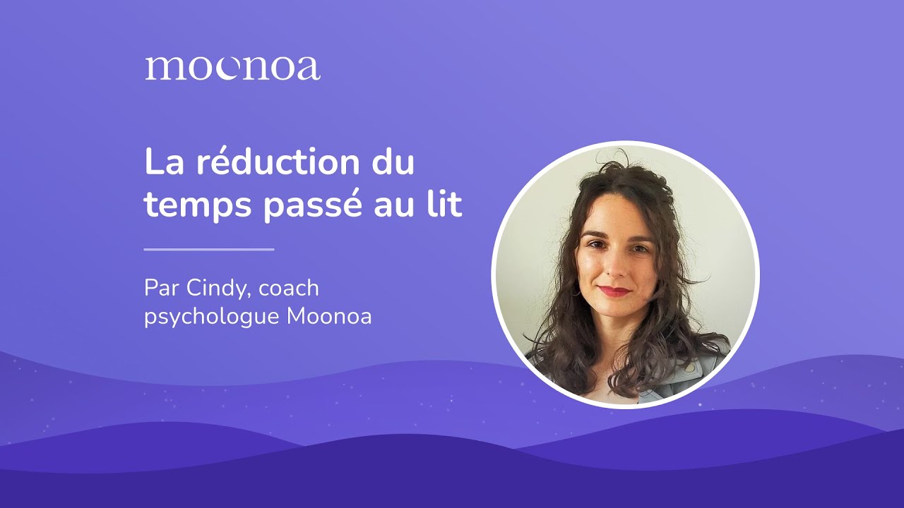 La réduction du temps passé au lit par Cindy, coach psychologue Moonoa