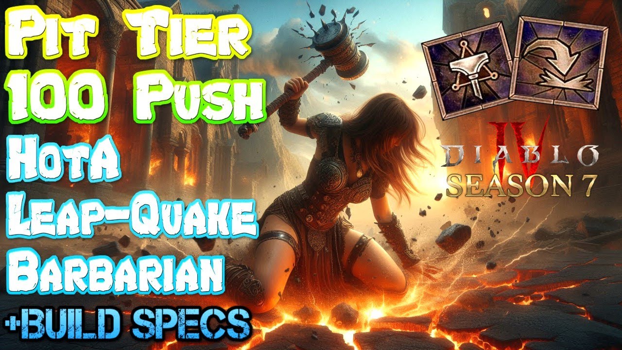 Diablo 4 Season 7 - HoTA Leap Earthquake Barbarian - Pit Tier 100 Push + Build Specs/Guide