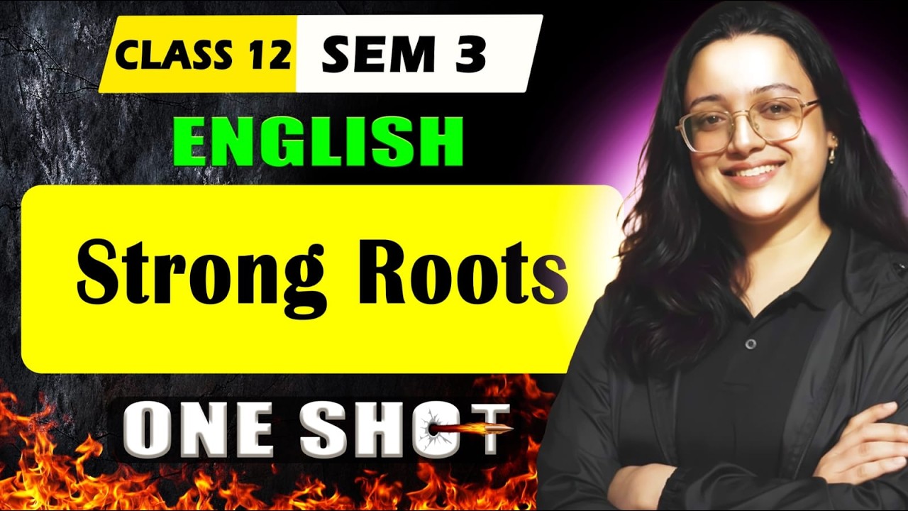 Class 12 English Strong Roots | One Shot Full Chapter Explanation | SEM 3