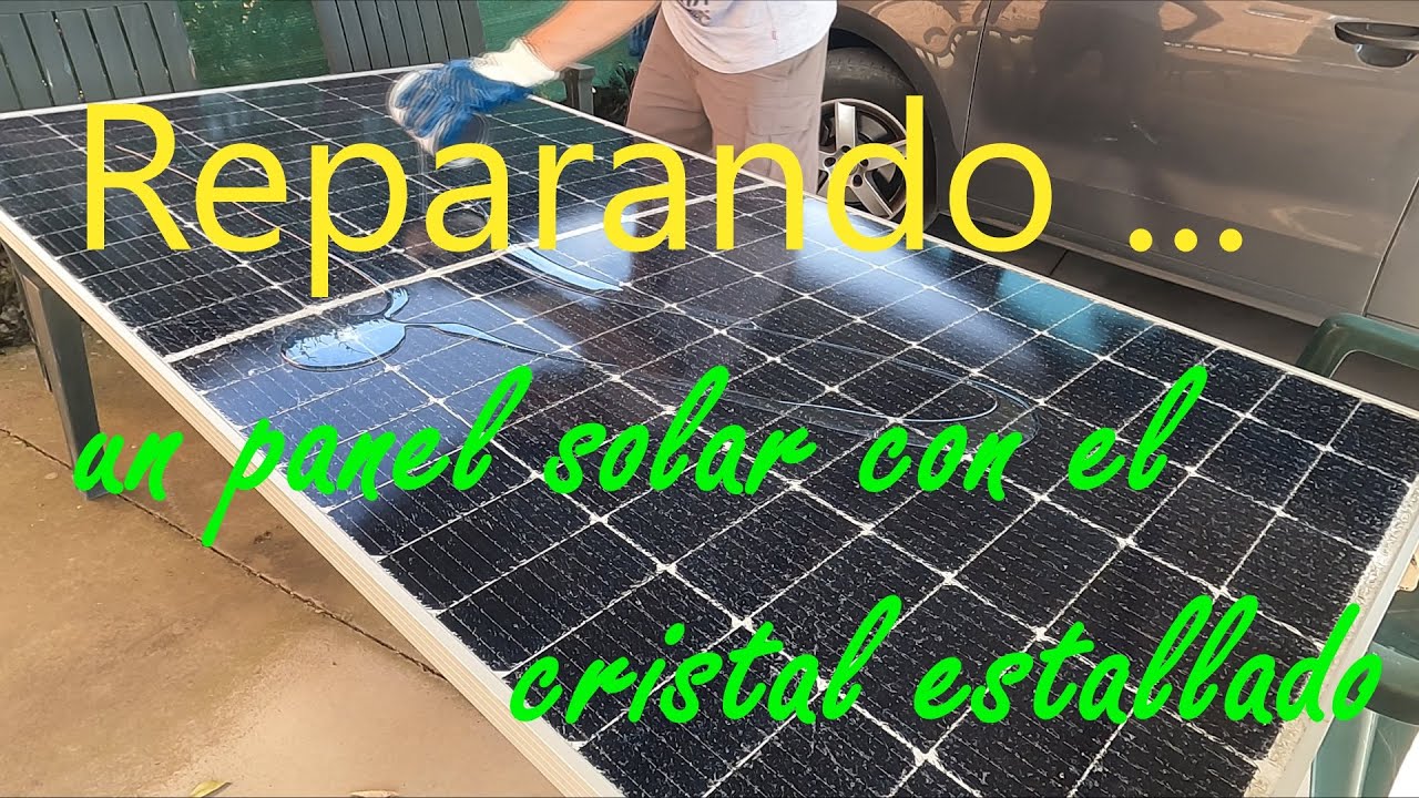 Como reparar un panel solar roto, con el cristal estallado, reventado !!!!