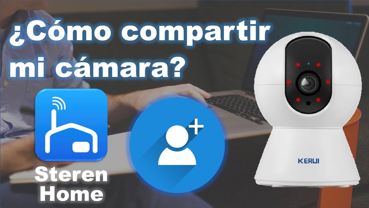 STEREN HOME compartir mi cámara wifi con un familiar