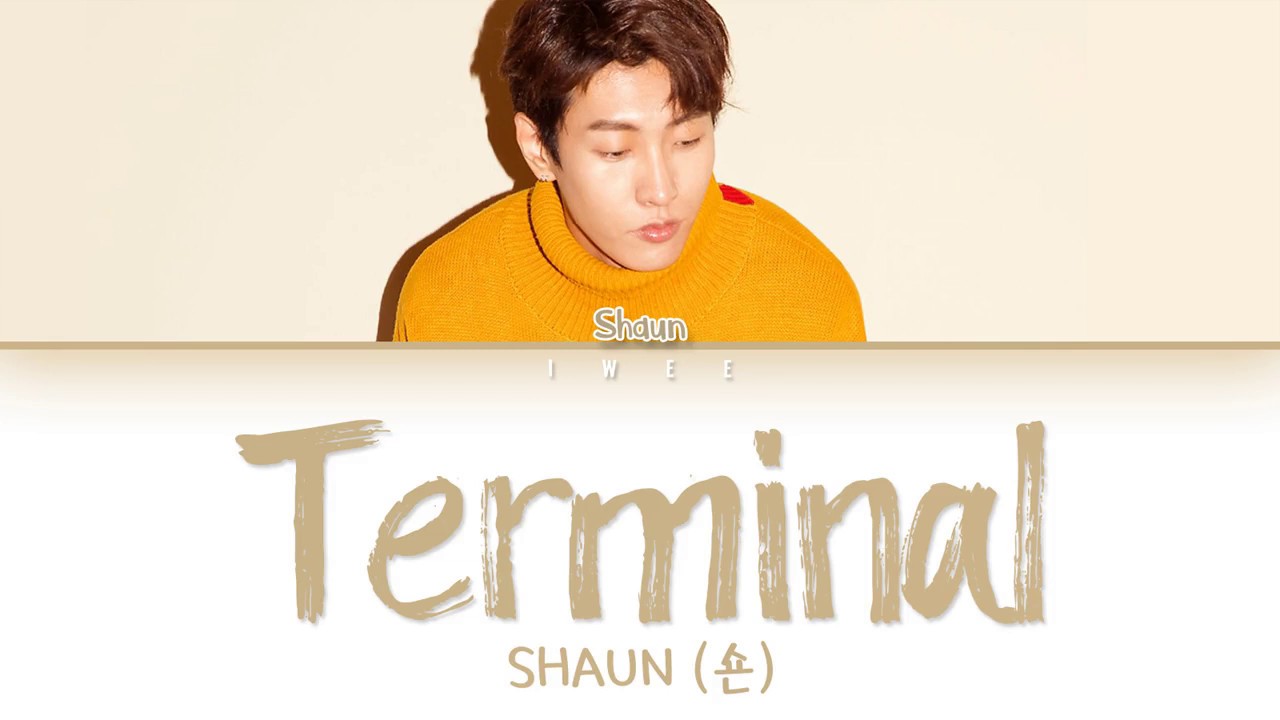 SHAUN (숀) &ndash; Terminal (터미널) (Han|Rom|Eng) Color Coded Lyrics/한국어 가사