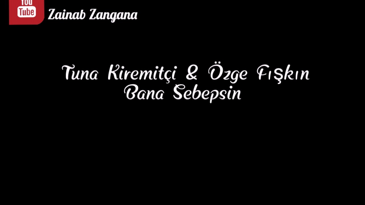 Tuna Kiremit&ccedil;i & &Ouml;zge Fışkın - Bana Sebepsin - مترجمة