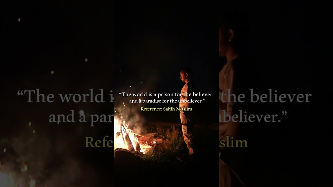 The World is a Prison for the Believer and a Paradise for the disbeliever