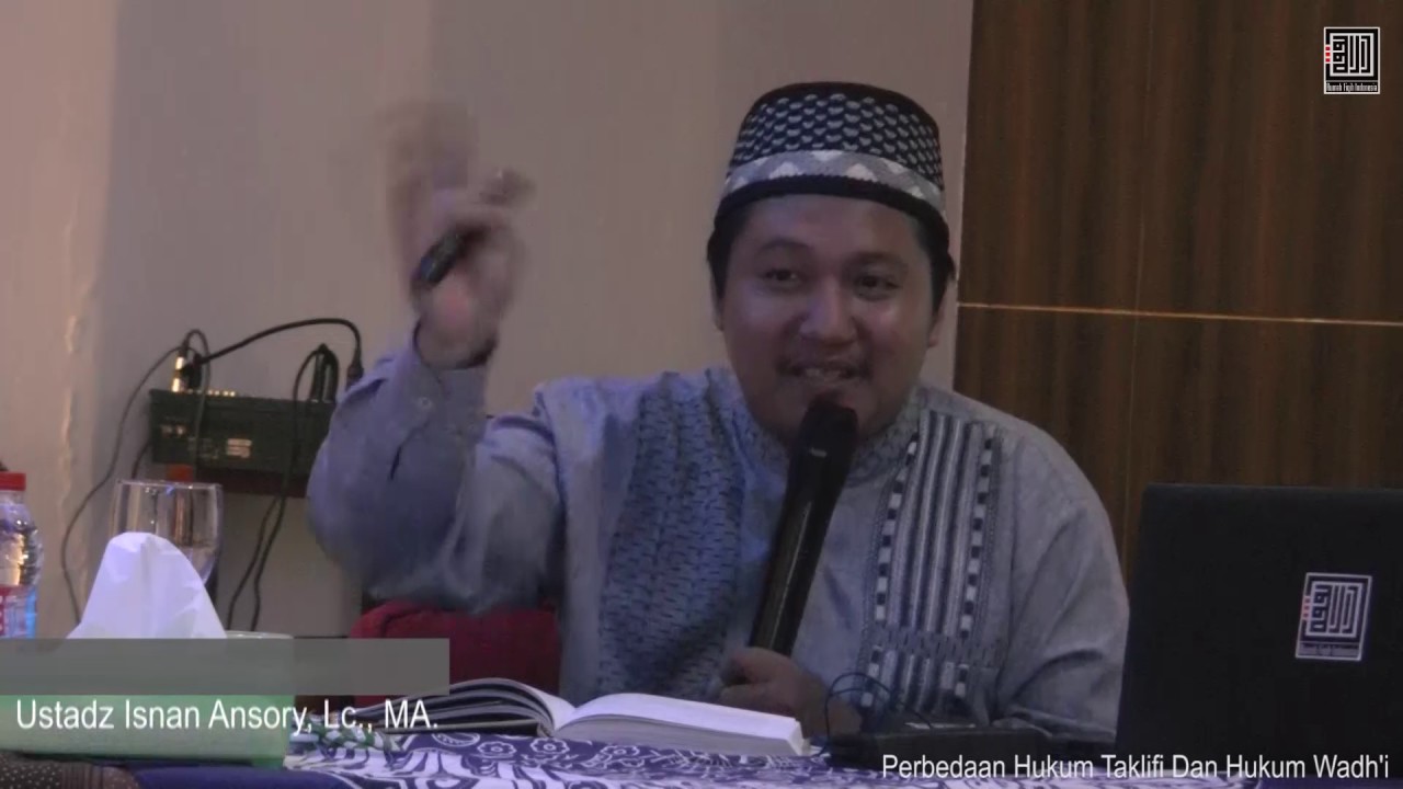 Perbedaan Hukum Taklifi Dan Hukum Wadh'i (Ustadz Isnan Ansory, Lc., MA)