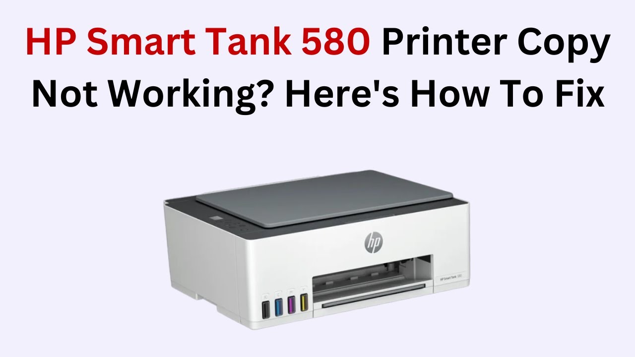 HP Smart Tank 580 Printer Copy Not Working? Here's How To Fix