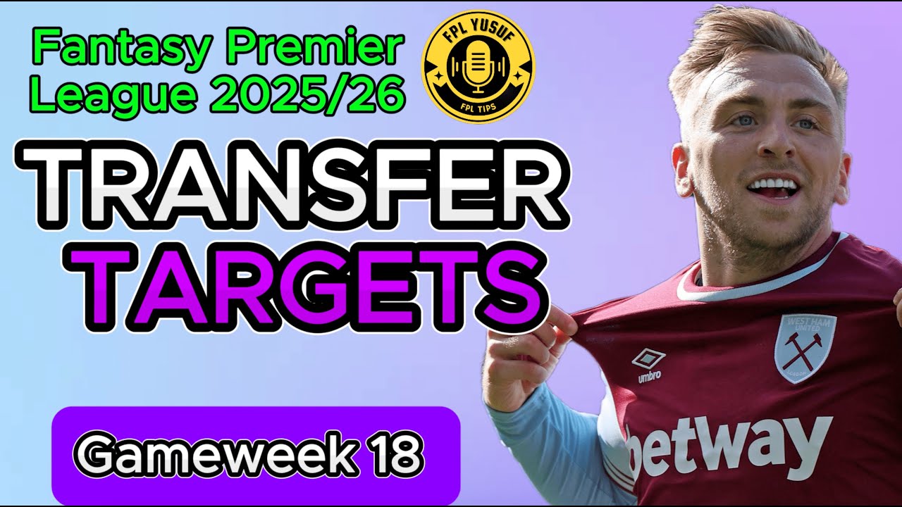MY FPL GW 18 TRANSFER TARGETS ✅ EARLY TRANSFERS CONFIRMED ✅ Fantasy Premier League Tips 2025/26