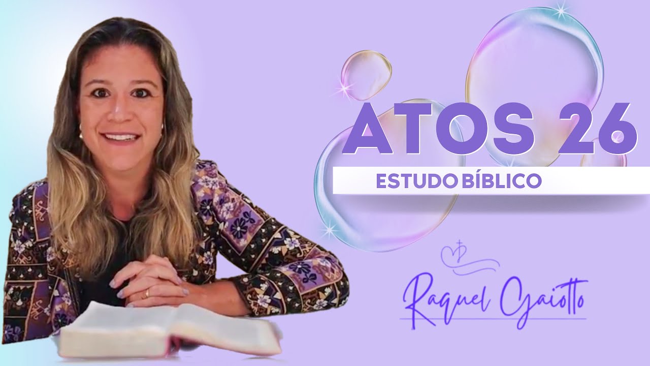 ESTUDO BÍBLICO - ATOS CAPÍTULO 26