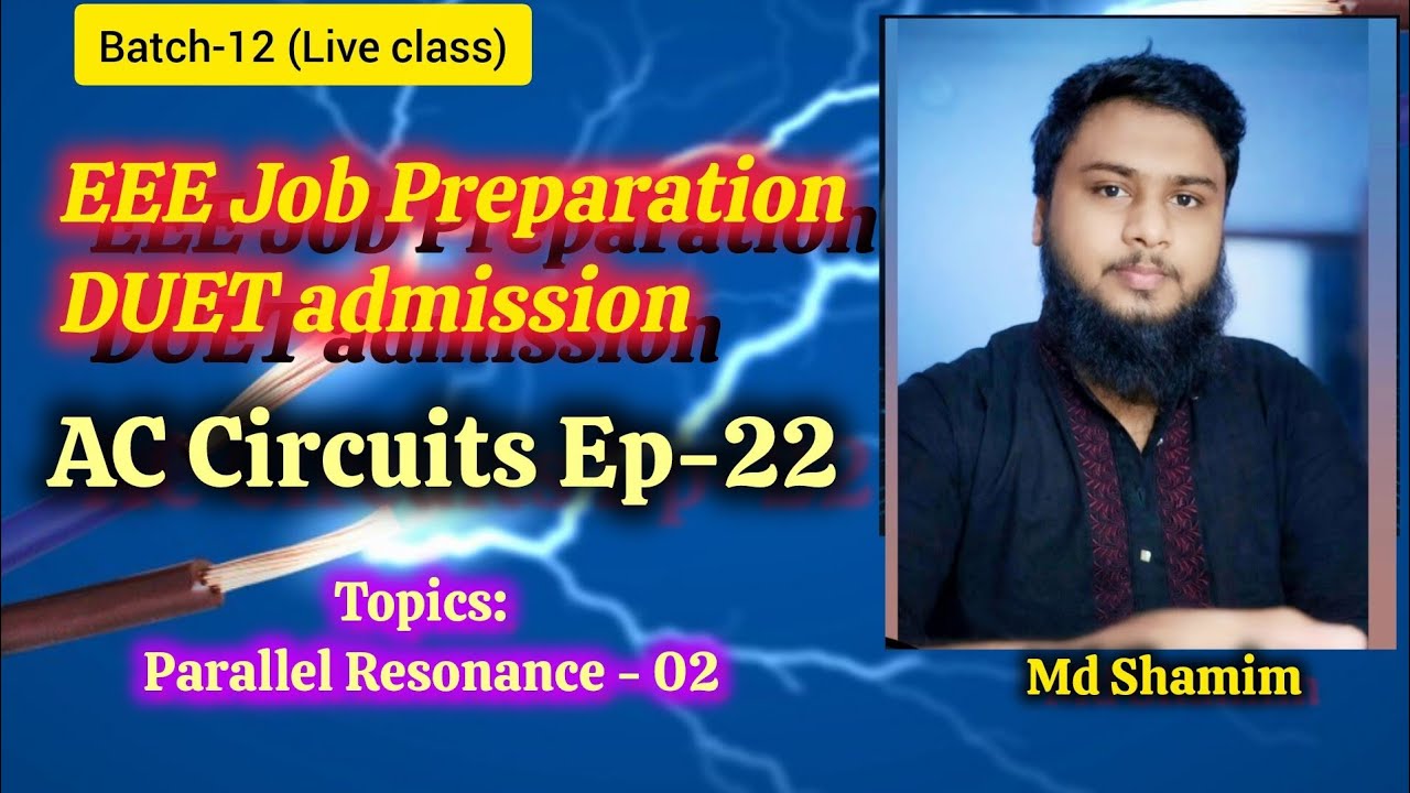 Ep-22. parallel Resonance-02 || AC Circuits || ঘ‌রে ব‌সে EEE job & DUET প্রস্তু‌তি || EEE