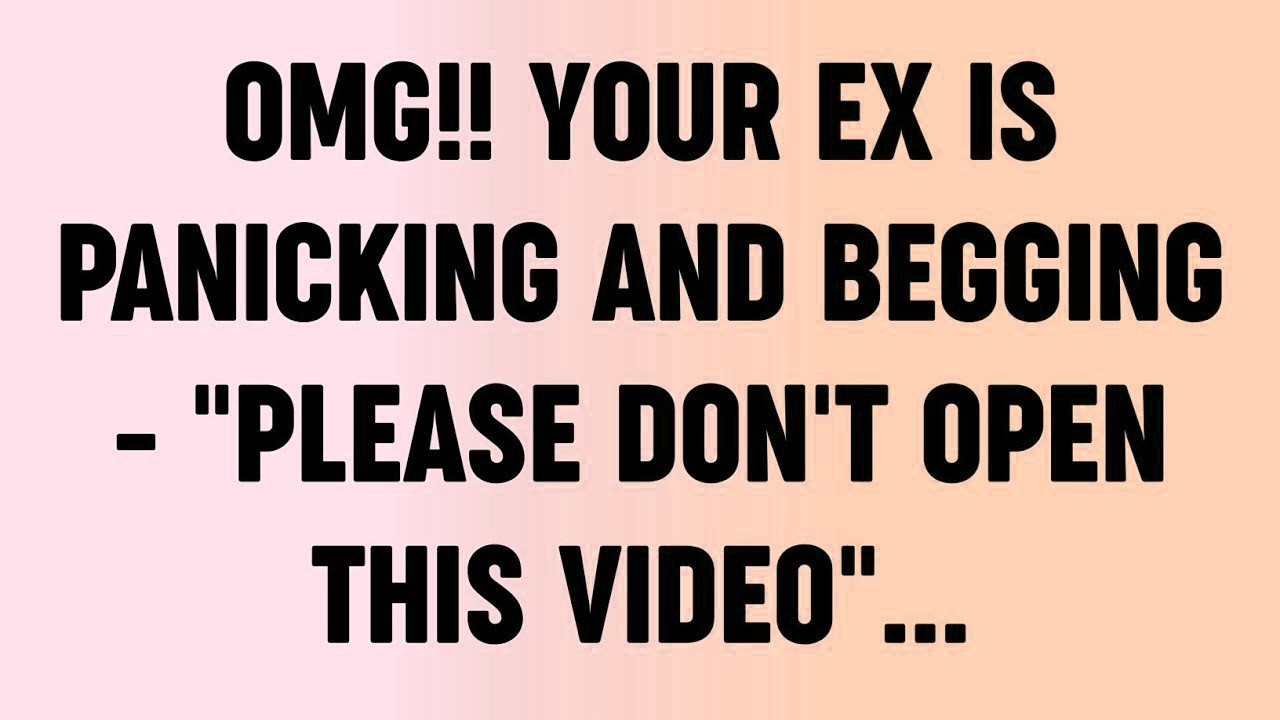 💸 OMG!! Your Ex Is Panicking And Begging   'Please Don't Open This Video'