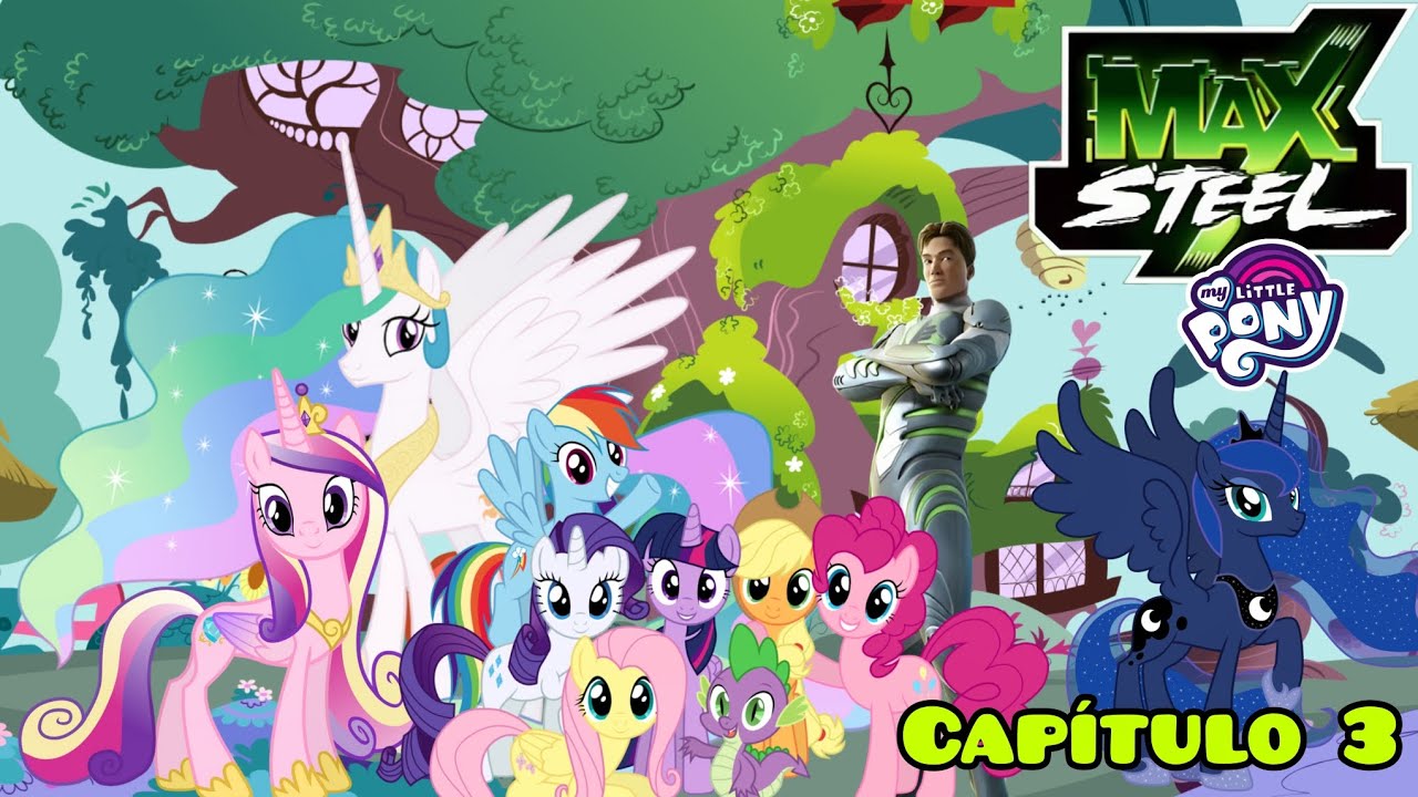 Max Steel y My little Pony Capítulo 3