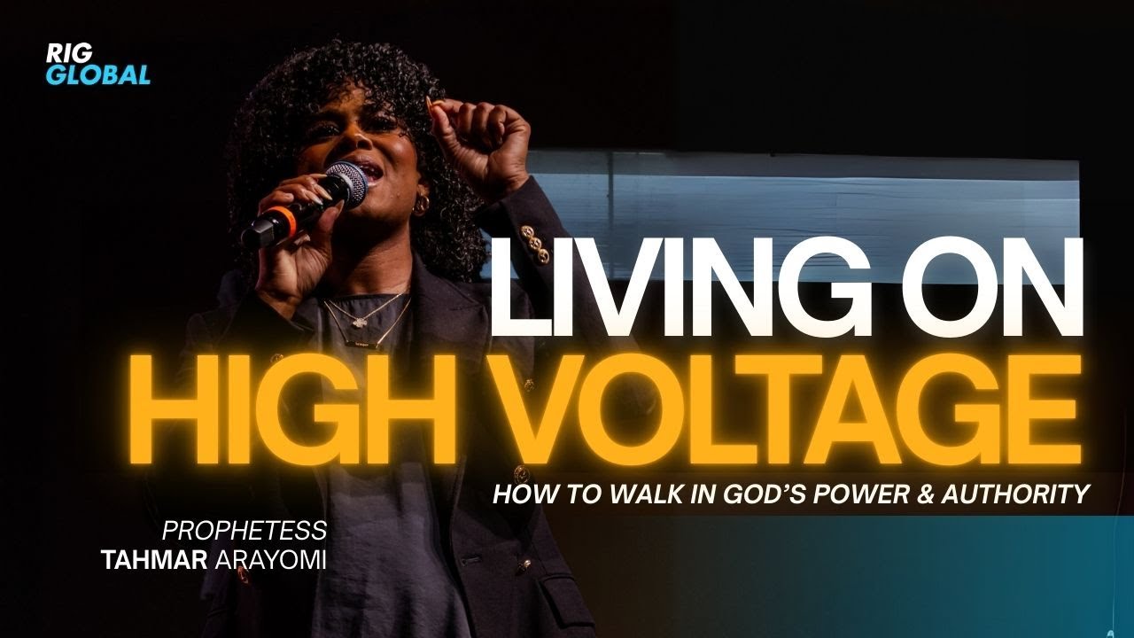 Living on High Voltage: How to Walk in God’s Power & Authority | Prophetess Tahmar Arayomi