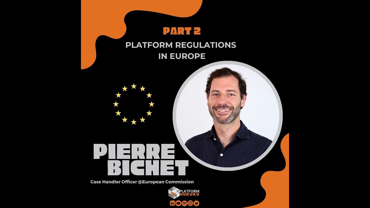 Platform Regulations in Europe - Pierre Bichet | Part 2