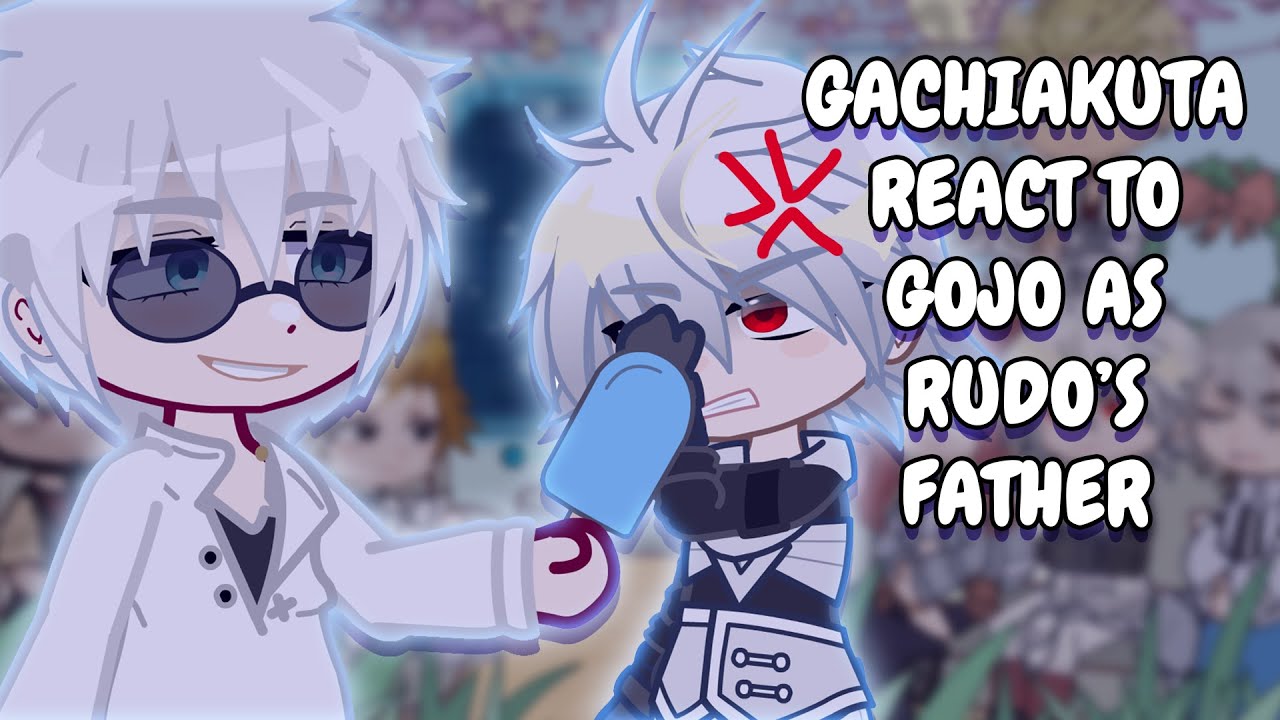 Gachiakuta React To Gojo As Rudo's Father || Gacha React