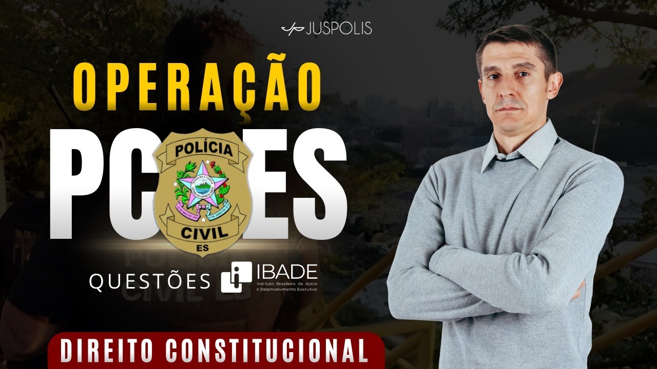 OPERAÇÃO PCES - IBADE na prática - Direito Constitucional em questões - Professor Franco