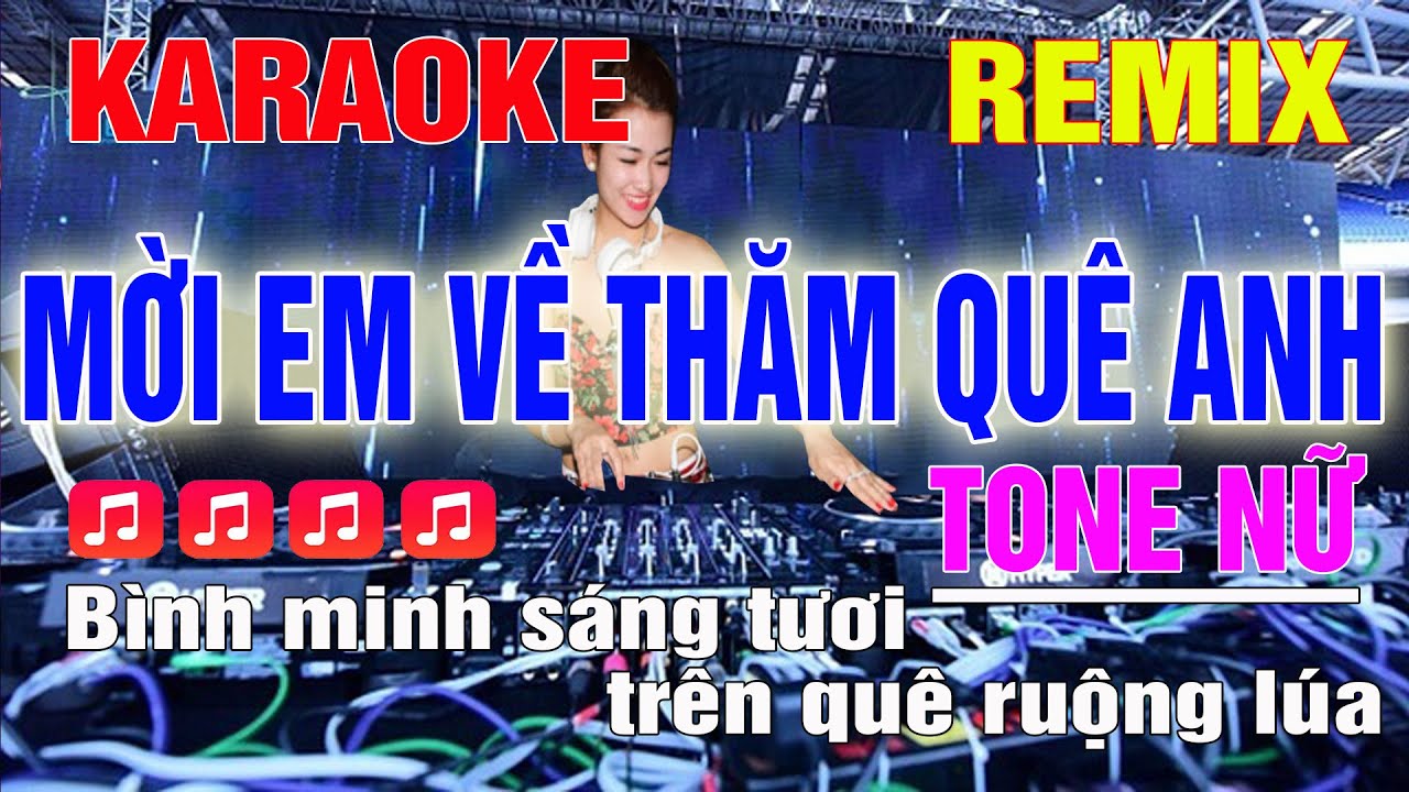 Mời Anh Về Thăm Quê Em Karaoke Remix Tone Nữ Dj Cực Sung 2023