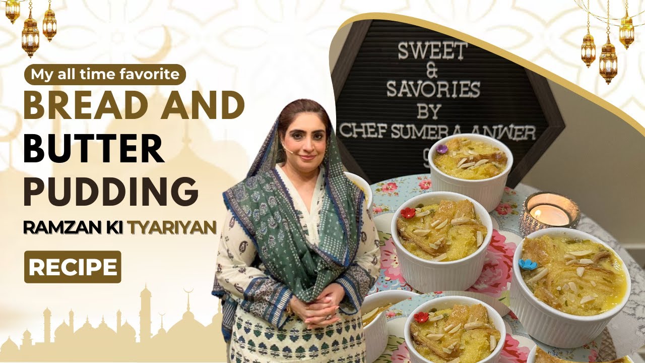 Bread & Butter Pudding 2024 | Desert | Ramzan Ki Tyari - by Chef Sumera Anwer