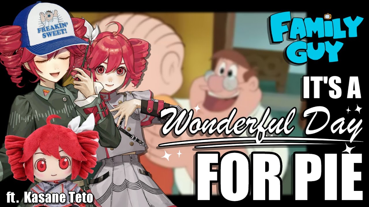 【Kasane Teto】It's a Wonderful Day for Pie - Family Guy【SynthV Cover】