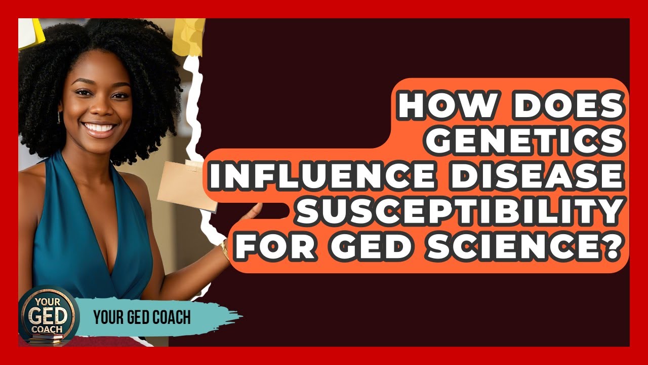 How Does Genetics Influence Disease Susceptibility For GED Science? - Your GED Coach