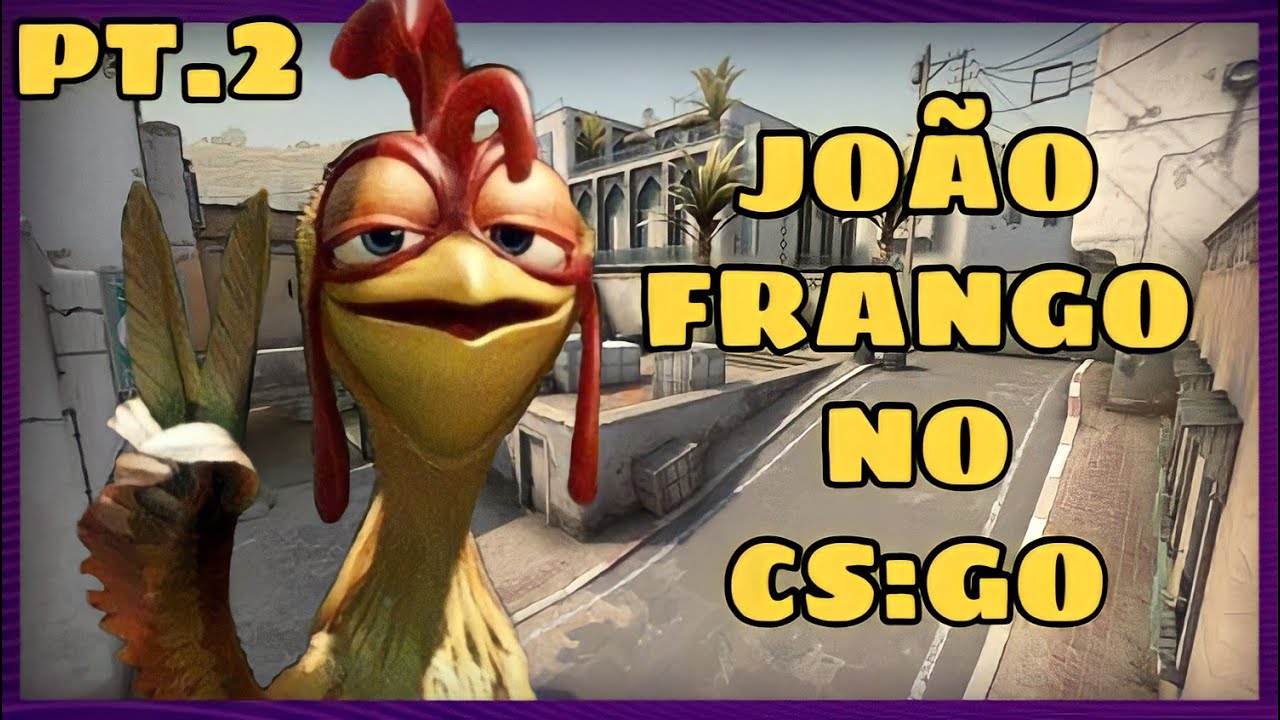 JOÃO FRANGO JOGANDO CS:GO pt.2