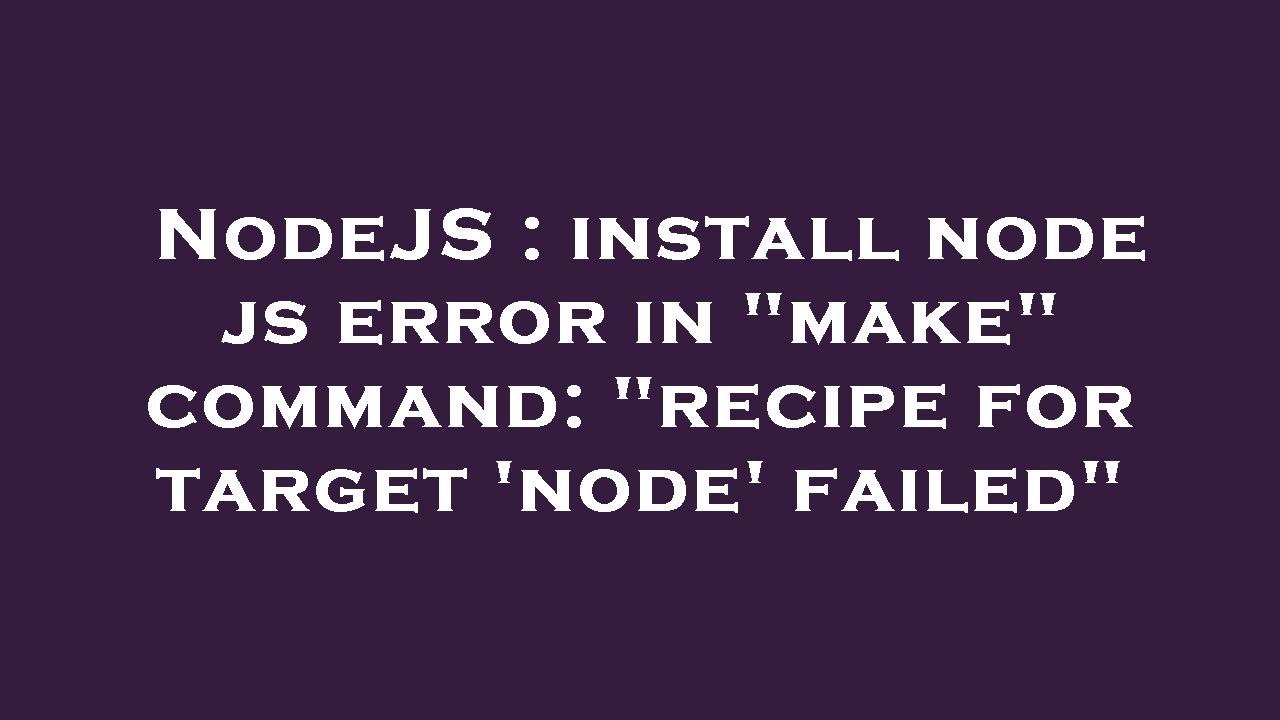 NodeJS : install node js error in 