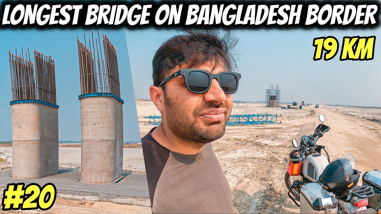 INDIA'S LONGEST Bridge on Bangladesh BORDER, 19KM| Ep#20
