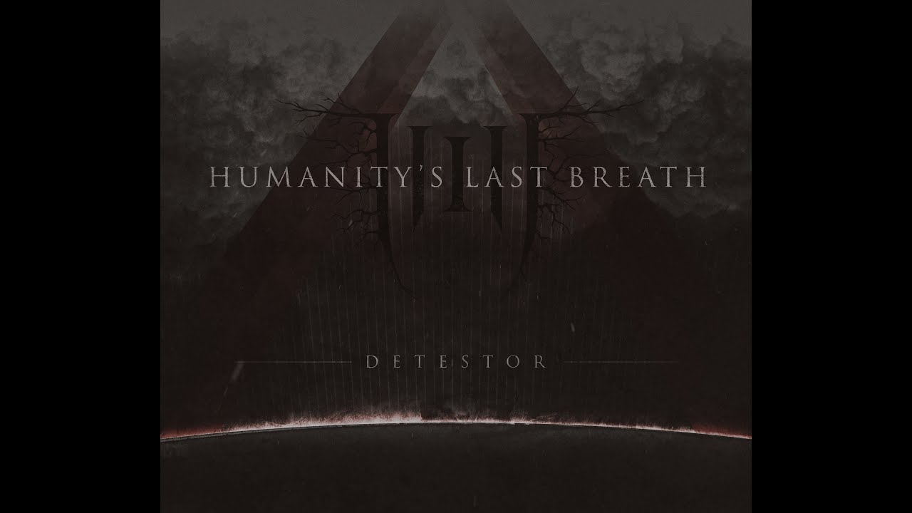 Humanity's Last Breath - Detestor (Full EP)