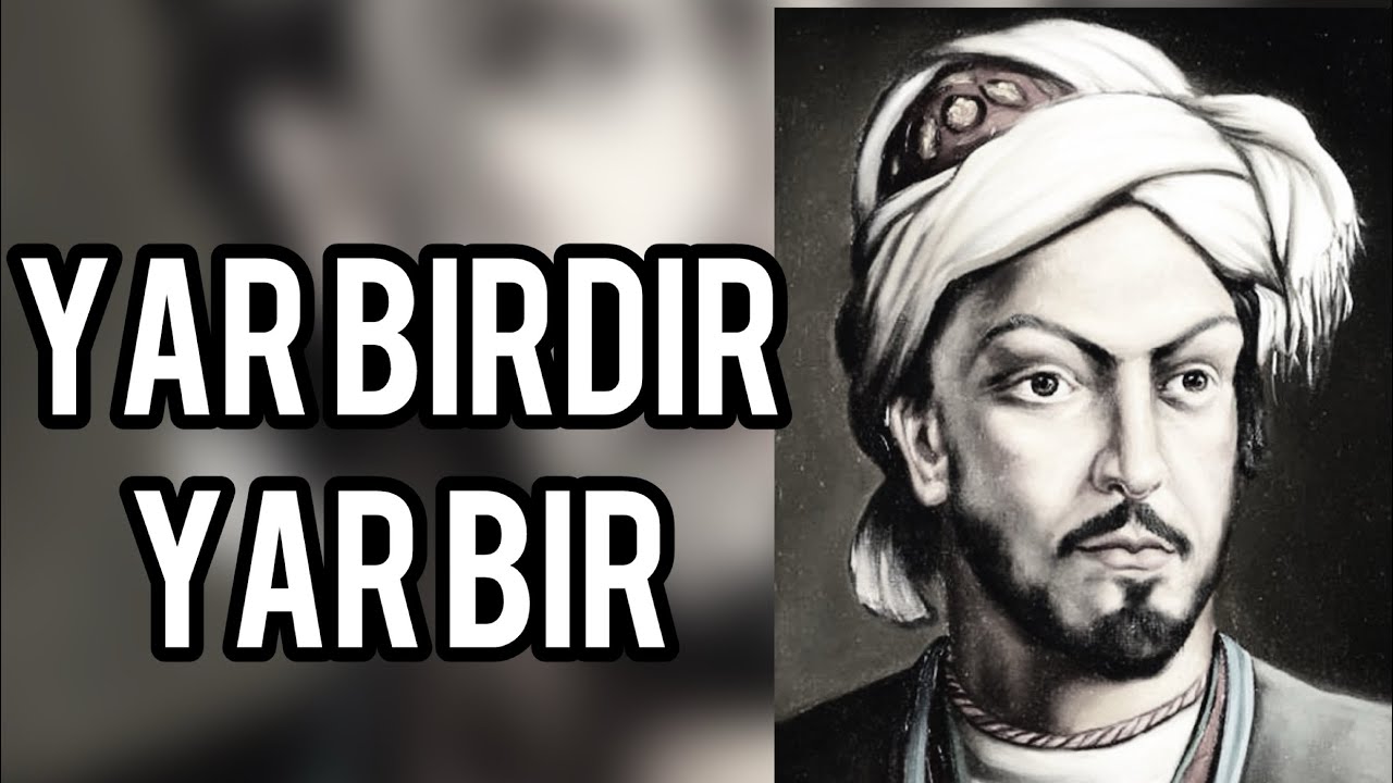 İmadəddin Nəsimi -Qəzəl-Yar birdir,yar bir