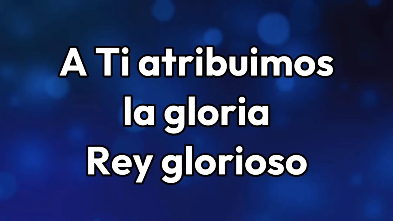 A Ti atribuimos la gloria/Rey glorioso (pista/karaoke/acordes) tono mujer