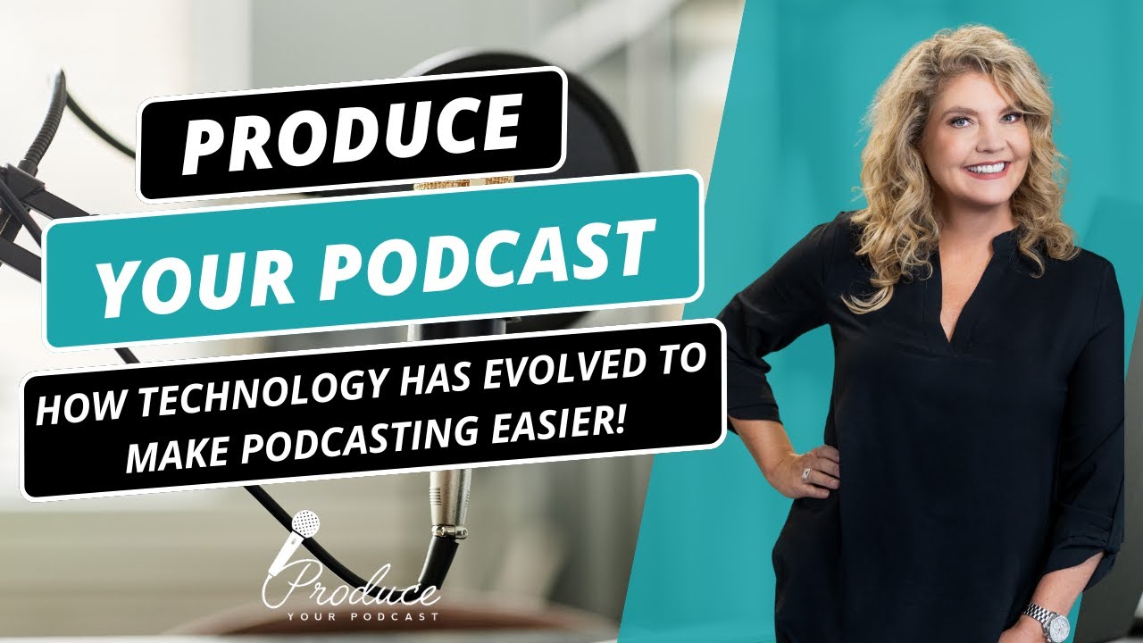 How technology has evolved to make podcasting easier!