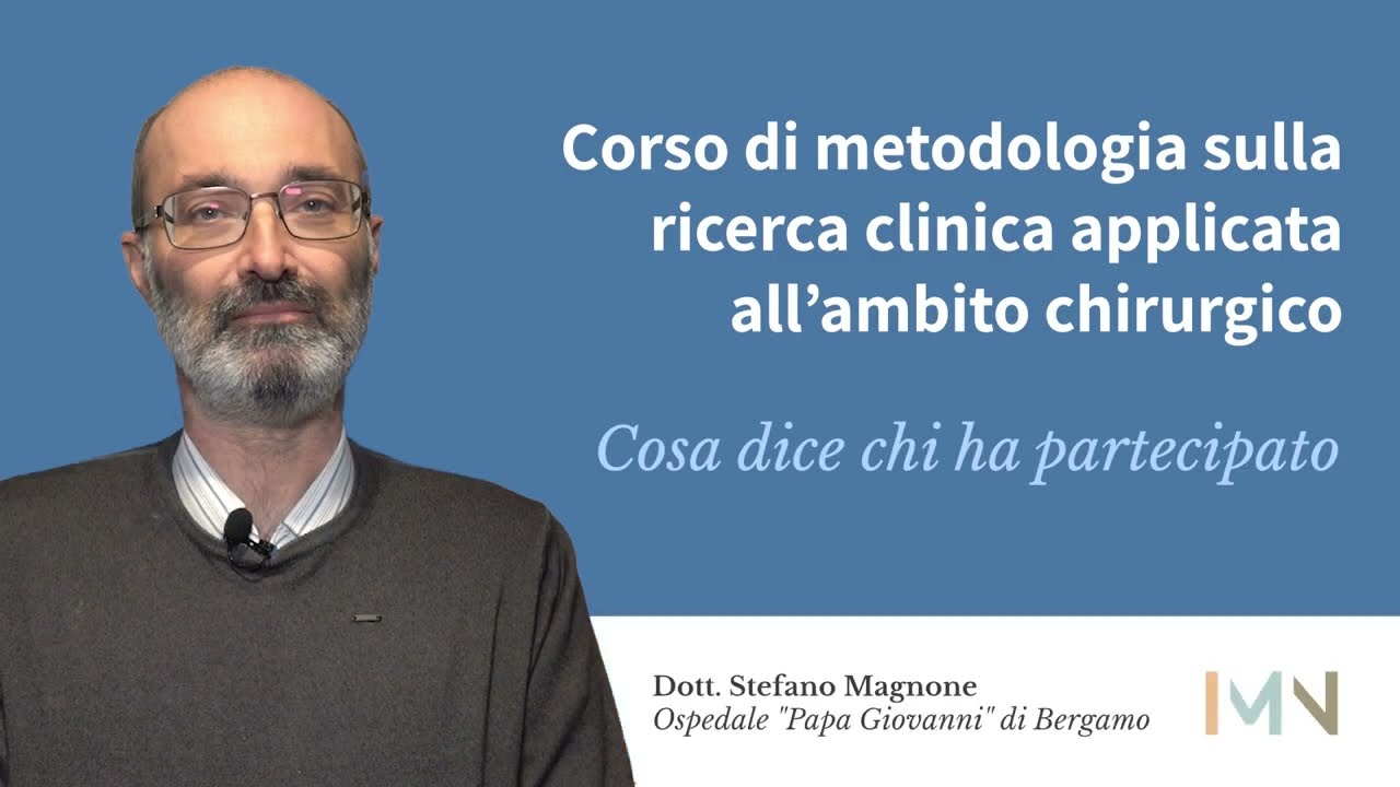 Corso sulla metodologia della ricerca clinica applicata all'ambito chirurgico: Stefano Magnone